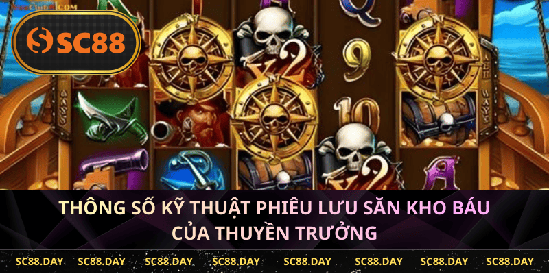 Thông số kỹ thuật Phiêu lưu săn Kho Báu Của Thuyền Trưởng